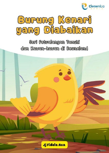 Burung Kenari yang Diabaikan: Seri Petualangan Tamshi dan Kawan-Kawan di Beoneland